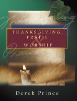 Thanksgiving, Praise and Worship - Derek Prince.pdf